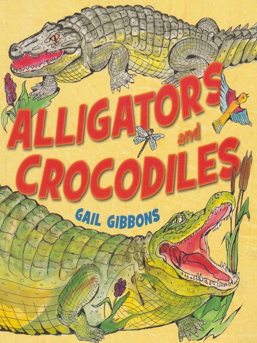 Title details for Alligators and Crocodiles by Gail Gibbons - Available